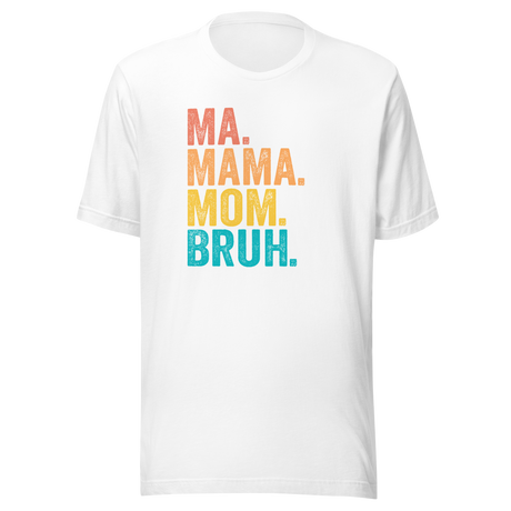 ma-mama-mom-bruh-mom-tee-mom-t-shirt-mama-tee-mother-t-shirt-mommy-tee#color_white