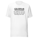 grammar-the-difference-between-knowing-your-shit-and-knowing-youre-shit-life-tee-clever-t-shirt-witty-tee-humorous-t-shirt-educational-tee#color_white