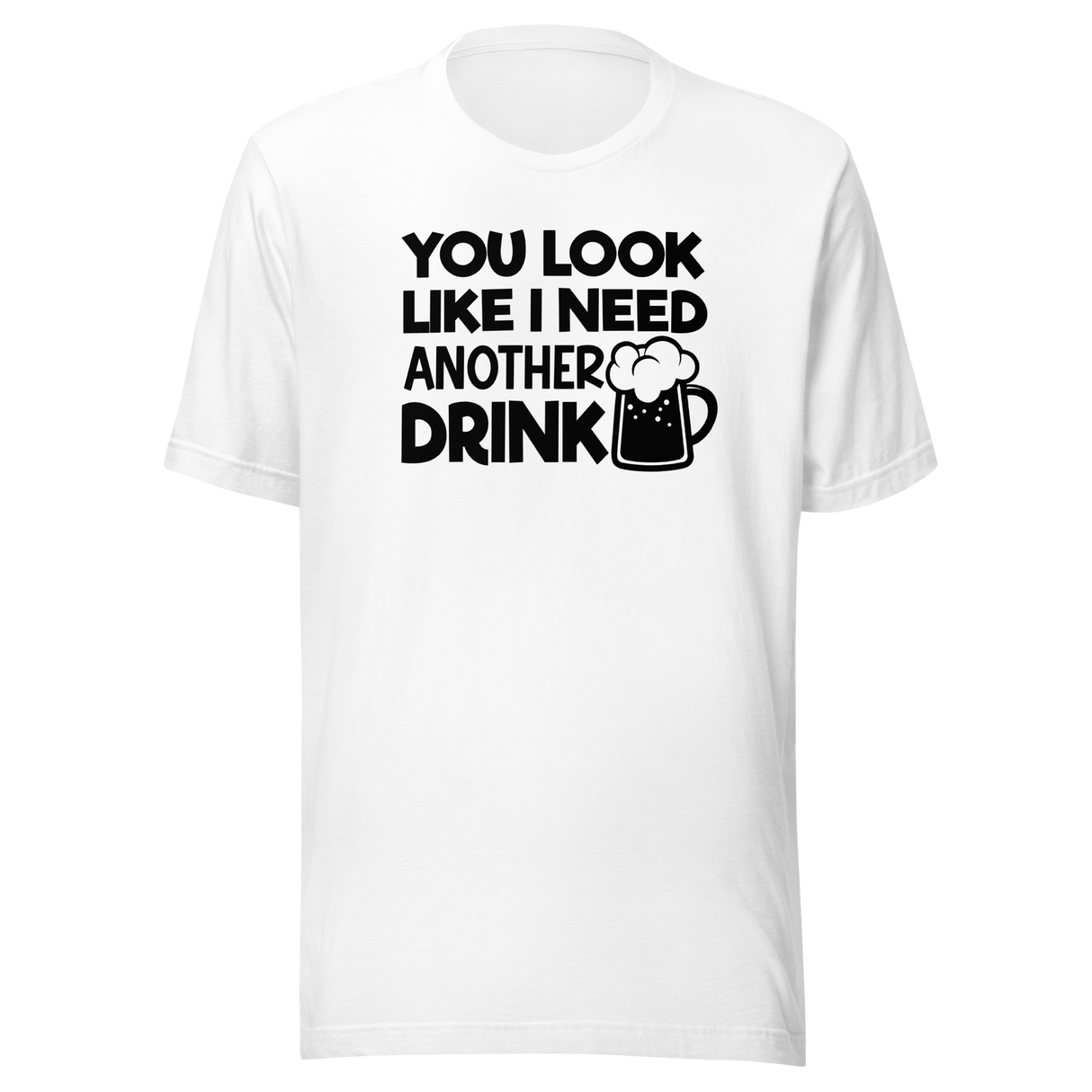 you-look-like-i-need-another-drink-food-tee-life-t-shirt-delicious-tee-appetizing-t-shirt-mouthwatering-tee#color_white
