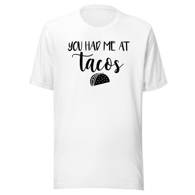 you-had-me-at-tacos-food-tee-life-t-shirt-tacos-tee-foodie-t-shirt-appetite-tee#color_white