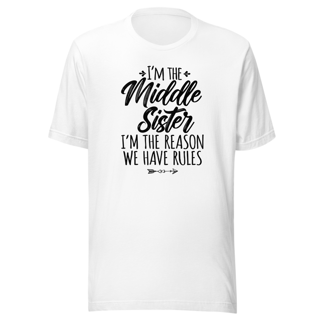 im-the-middle-sister-im-the-reason-we-have-rules-life-tee-family-t-shirt-middle-tee-sister-t-shirt-rules-tee#color_white