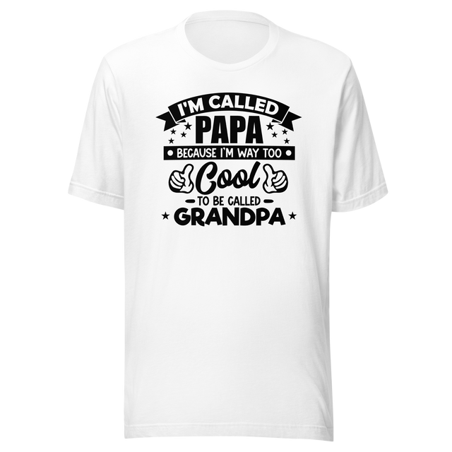 im-called-papa-because-im-way-too-cool-to-be-called-grandpa-family-tee-dad-t-shirt-father-tee-daddy-t-shirt-papa-tee#color_white