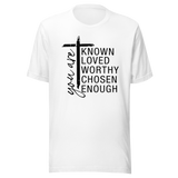 you-are-known-loved-worthy-chosen-enough-with-christian-cross-faith-tee-known-t-shirt-loved-tee-worthy-t-shirt-chosen-tee#color_white