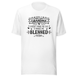 Being A Grandma Doesn't Make Me Old It Makes Me Blessed - Grandma Tee - Life T-Shirt - Grandma Tee - Blessed T-Shirt - Loved Tee