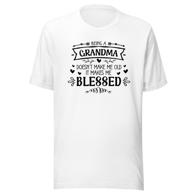 being-a-grandma-doesnt-make-me-old-it-makes-me-blessed-grandma-tee-life-t-shirt-grandma-tee-blessed-t-shirt-loved-tee#color_white