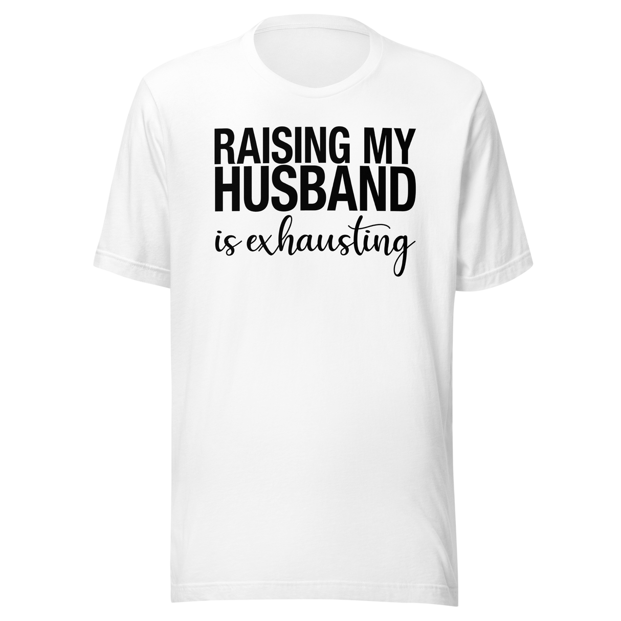 raising-my-husband-is-exhausting-life-tee-family-t-shirt-family-tee-love-t-shirt-wife-tee#color_white