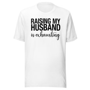 raising-my-husband-is-exhausting-life-tee-family-t-shirt-family-tee-love-t-shirt-wife-tee#color_white