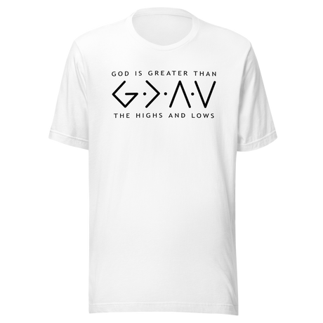 God Is Greater Than The Highs And Lows - Faith Tee - Faith T-Shirt - Trust Tee - Hope T-Shirt - Belief Tee