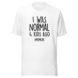 i-was-normal-4-kids-ago-life-tee-mom-t-shirt-motherhood-tee-parenting-t-shirt-family-tee#color_white