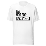 im-not-for-everyone-life-tee-unique-t-shirt-bold-tee-confident-t-shirt-independent-tee#color_white