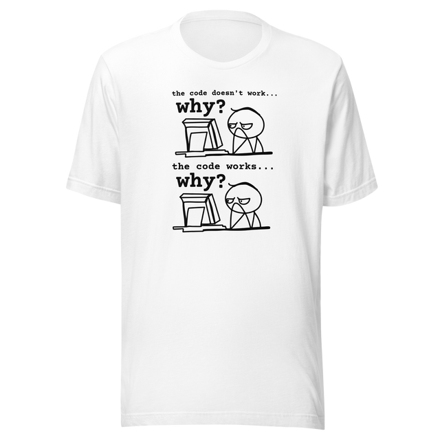 the-code-doesnt-work-why-the-code-works-why-tech-tee-tech-t-shirt-code-tee-programming-t-shirt-software-tee#color_white