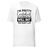 im-pretty-confident-my-last-words-will-be-well-shit-that-didnt-work-life-tee-funny-t-shirt-life-tee-humor-t-shirt-confidence-tee-1#color_white