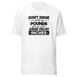 dont-judge-women-by-pounds-and-we-wont-judge-you-by-inches-life-tee-funny-t-shirt-strong-tee-confident-t-shirt-empowering-tee#color_white
