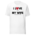 i-love-it-when-my-wife-lets-me-take-out-the-trash-i-love-my-wife-wife-tee-life-t-shirt-funny-tee-humorous-t-shirt-husband-tee#color_white