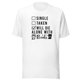 single-taken-will-die-alone-with-18-cats-cats-tee-life-t-shirt-cute-tee-cat-t-shirt-kitty-tee#color_white