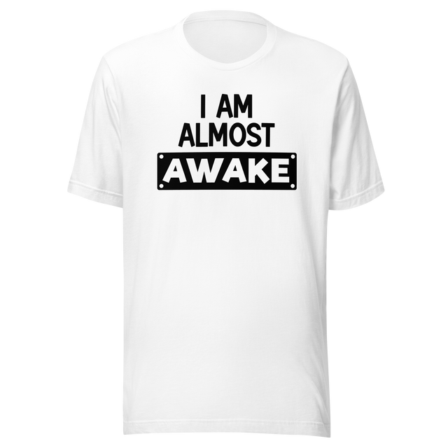 i-am-almost-awake-life-tee-love-t-shirt-freedom-tee-joy-t-shirt-passion-tee#color_white