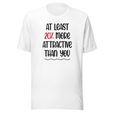 at-least-20-percent-more-attractive-than-you-life-tee-funny-t-shirt-stylish-tee-empowering-t-shirt-feminist-tee#color_white