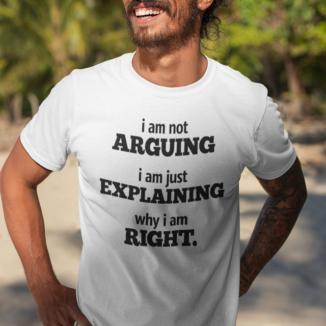 im-not-arguing-im-just-explaining-why-im-right-arguing-tee-always-right-t-shirt-explaining-tee-funny-t-shirt-confidence-tee#color_white
