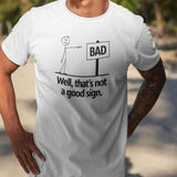 well-thats-a-bad-sign-bad-tee-funny-t-shirt-sign-tee-stick-figure-t-shirt-sematics-tee#color_white