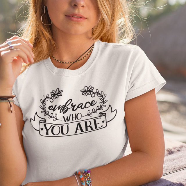 embrace-who-you-are-embrace-who-you-are-tee-be-unique-t-shirt-embrace-yourself-tee-inspirational-t-shirt-motivation-tee#color_white