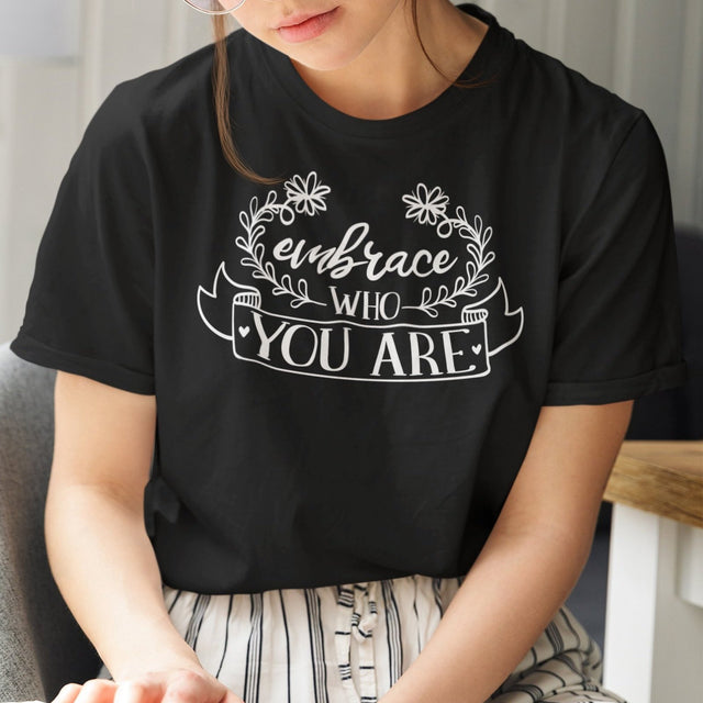 embrace-who-you-are-embrace-who-you-are-tee-be-unique-t-shirt-embrace-yourself-tee-inspirational-t-shirt-motivation-tee#color_black