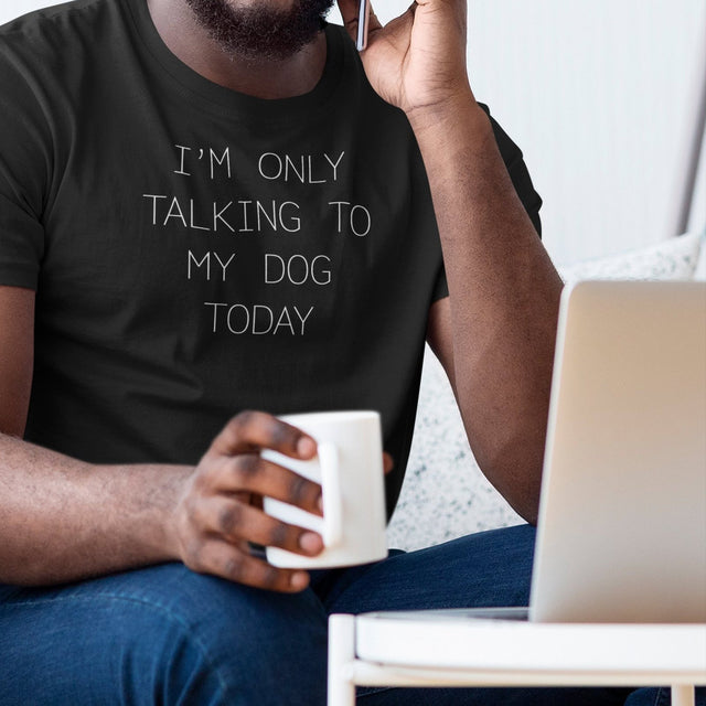 im-only-talking-to-my-dog-today-dog-tee-talking-to-my-dog-t-shirt-dog-lover-tee-dog-parents-t-shirt-dog-mom-tee#color_black