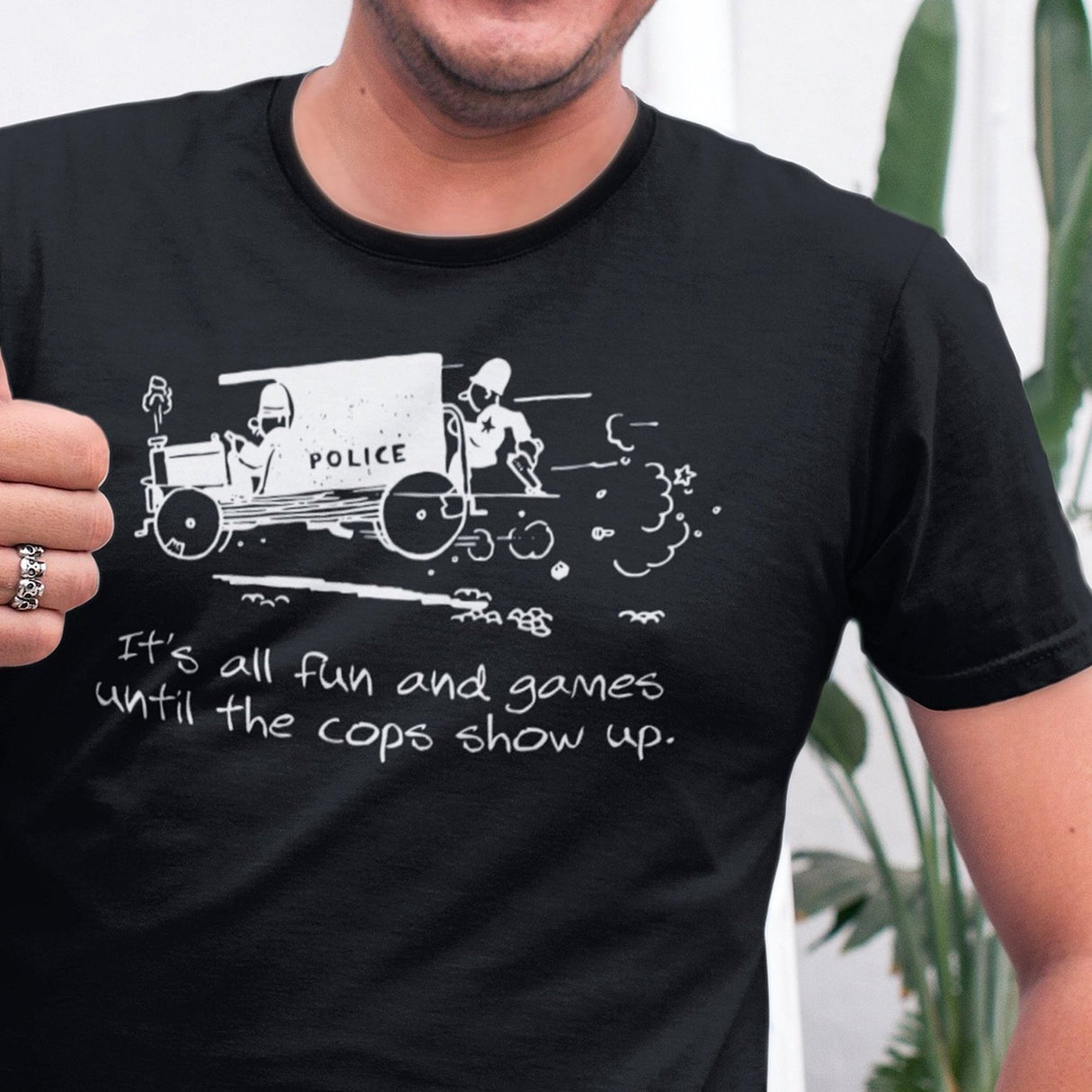 its-all-fun-and-games-until-the-cops-show-up-games-tee-humor-t-shirt-cops-tee-funny-t-shirt-truth-tee#color_black