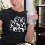 keep-the-planet-green-green-tee-save-the-planet-t-shirt-earth-tee-global-warming-t-shirt-earth-day-tee#color_black