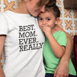 best-mom-ever-really-mothers-day-tee-mom-t-shirt-mommy-tee-wife-gift-t-shirt-mom-gift-tee#color_white