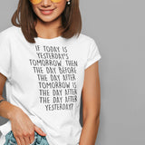 if-today-is-yesterdays-tomorrow-then-today-tee-yesterday-t-shirt-day-tee-gift-t-shirt-mind-game-tee#color_white