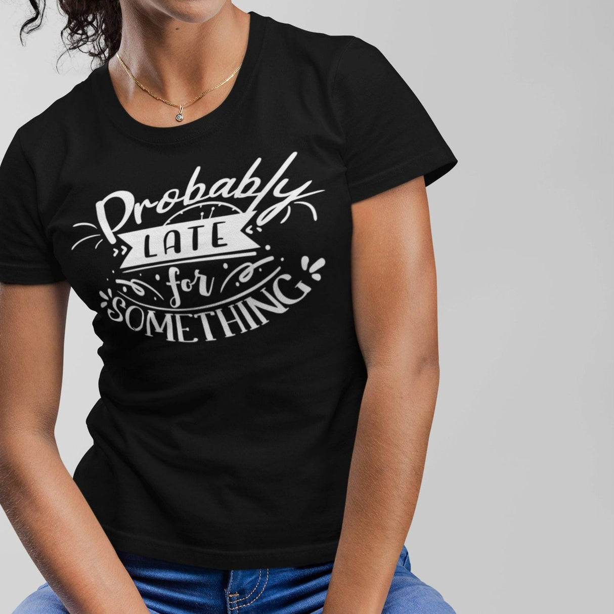 probably-late-for-something-probably-late-tee-tardy-t-shirt-on-time-tee-life-t-shirt-sayings-tee#color_black