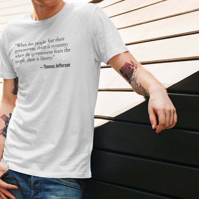 when-the-people-fear-their-government-freedom-tee-government-t-shirt-jefferson-tee-politics-t-shirt-usa-tee#color_white