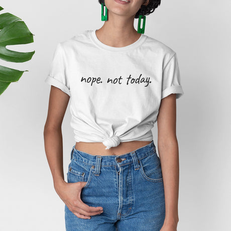 nope-not-today-nope-tee-not-today-t-shirt-funny-tee-t-shirt-tee#color_white