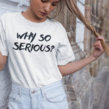 why-so-serious-why-tee-serious-t-shirt-joker-tee-t-shirt-tee#color_white