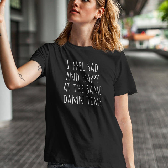 i-feel-sad-and-happy-at-the-same-time-happy-tee-sad-t-shirt-mental-tee-t-shirt-tee#color_black