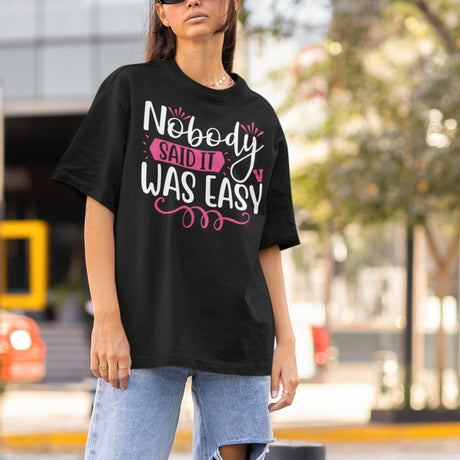 nobody-said-it-was-easy-nobody-tee-easy-t-shirt-motivation-tee-t-shirt-tee#color_black