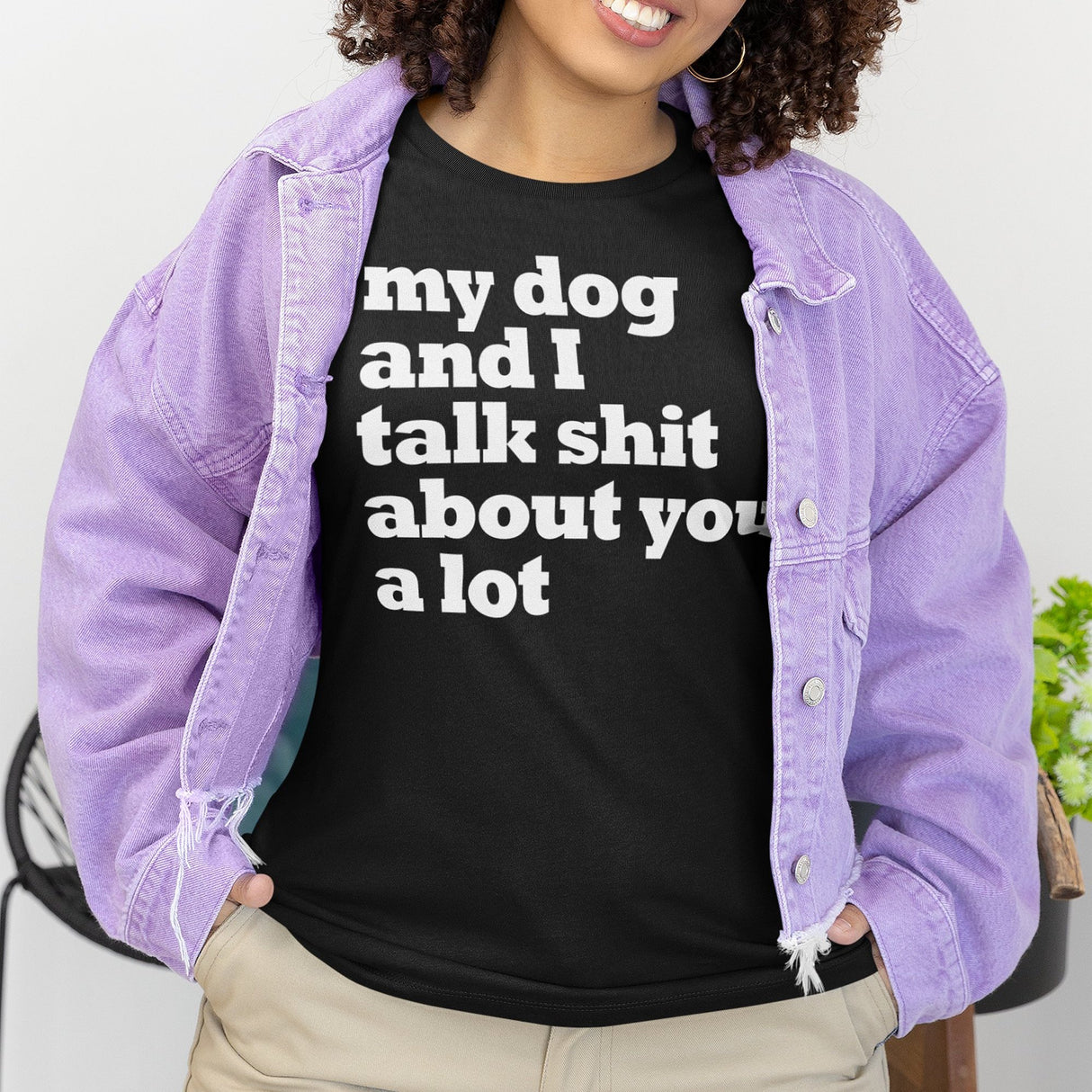 my-dog-and-i-talk-shit-about-you-a-lot-dog-tee-talk-about-you-t-shirt-clever-tee-t-shirt-tee#color_black