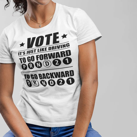 voting-is-just-like-driving-to-go-backward-choose-r-to-go-forward-choose-d-driving-tee-choose-t-shirt-democrat-tee-t-shirt-tee#color_white