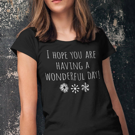 i-hope-you-are-having-a-wonderful-day-hope-tee-wonderful-t-shirt-day-tee-t-shirt-tee#color_black