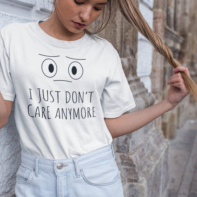 i-just-dont-care-anymore-dont-care-tee-anymore-t-shirt-clever-tee-t-shirt-tee#color_white