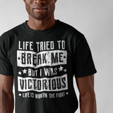 life-tried-to-break-me-but-i-was-victorious-life-is-worth-the-fight-victorious-tee-life-t-shirt-mental-health-tee-t-shirt-tee#color_black