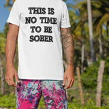 this-is-no-time-to-be-sober-alcohol-tee-funny-t-shirt-beer-tee-t-shirt-tee#color_white