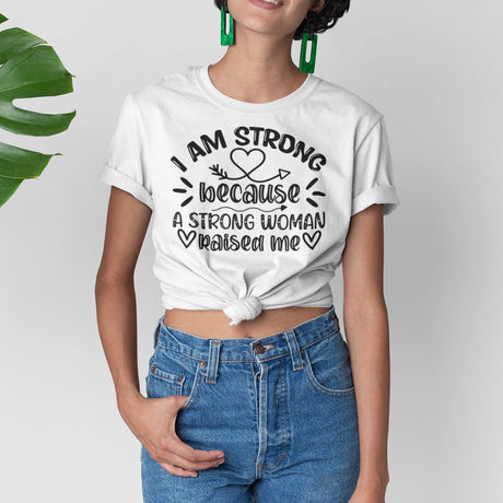 i-am-strong-because-a-strong-woman-raised-me-strong-tee-woman-t-shirt-mother-tee-t-shirt-tee#color_white