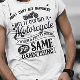 money-cant-but-happiness-but-it-can-buy-a-motorcycle-which-is-pretty-much-the-same-thing-money-tee-motorcycle-t-shirt-happiness-tee-t-shirt-tee#color_white