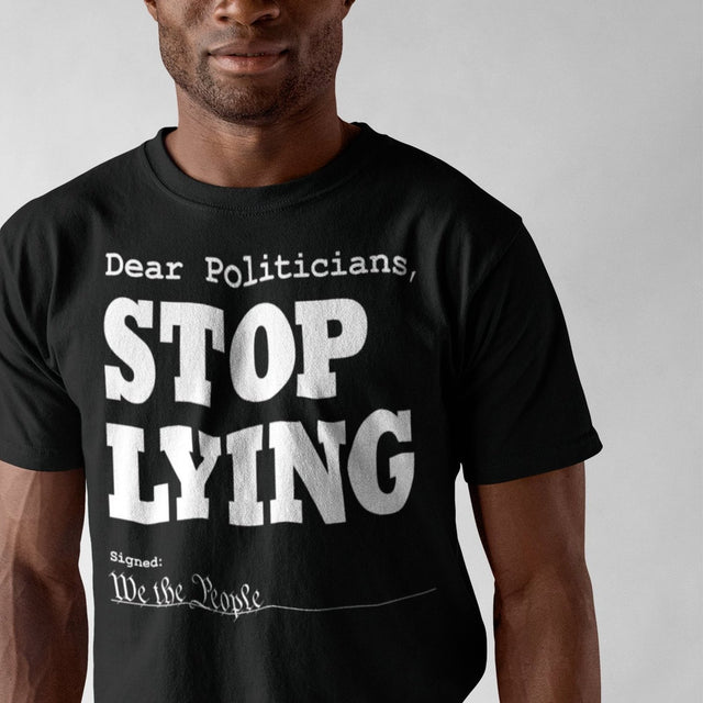 dear-politicians-stop-lying-signed-we-the-people-of-the-united-states-politician-tee-vote-t-shirt-usa-tee-t-shirt-tee#color_black