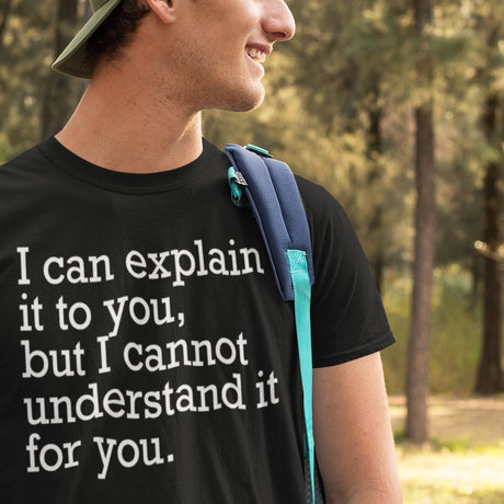 i-can-explain-it-to-you-but-i-cant-understand-it-for-you-explain-tee-understand-t-shirt-for-you-tee-t-shirt-tee#color_black