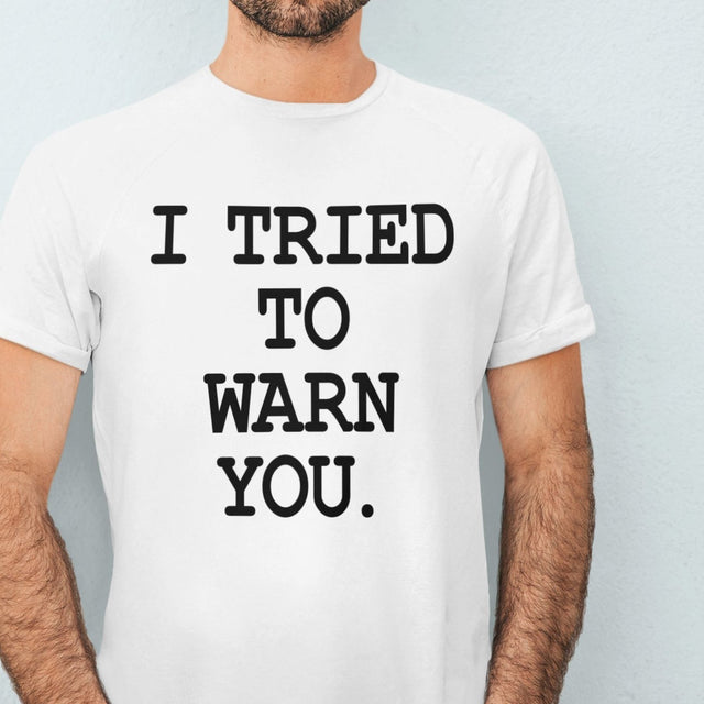 i-tried-to-warn-you-warn-tee-doom-t-shirt-funny-tee-t-shirt-tee#color_white