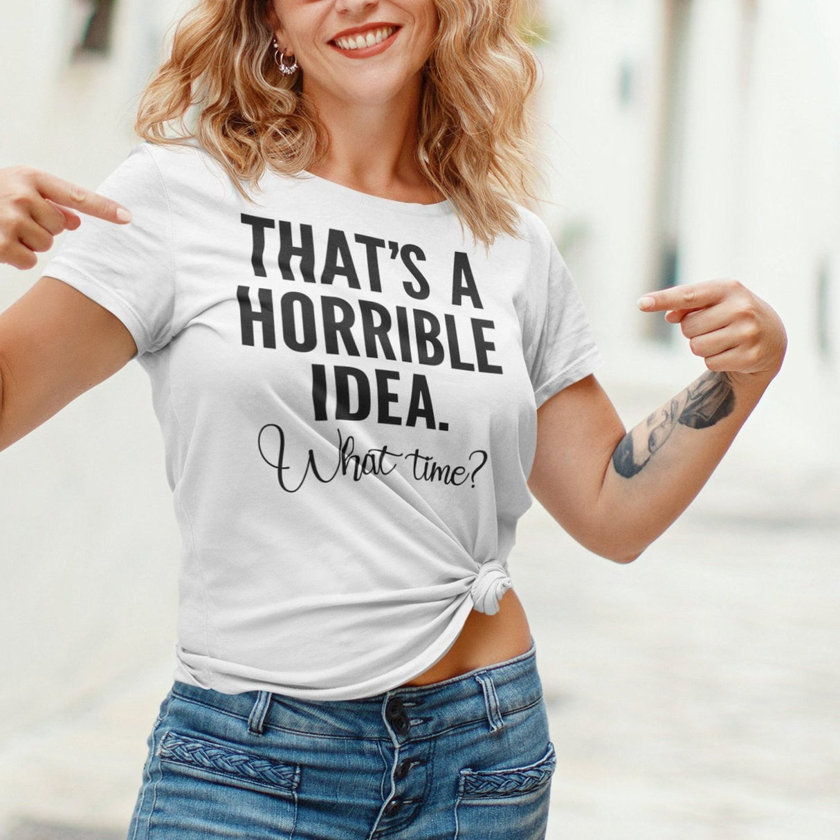 thats-a-horrible-idea-what-time-horrible-tee-idea-t-shirt-text-only-tee-funny-t-shirt-life-tee#color_white