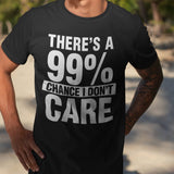 theres-a-99-percent-chance-i-dont-care-99-tee-percent-t-shirt-chance-tee-t-shirt-tee#color_black