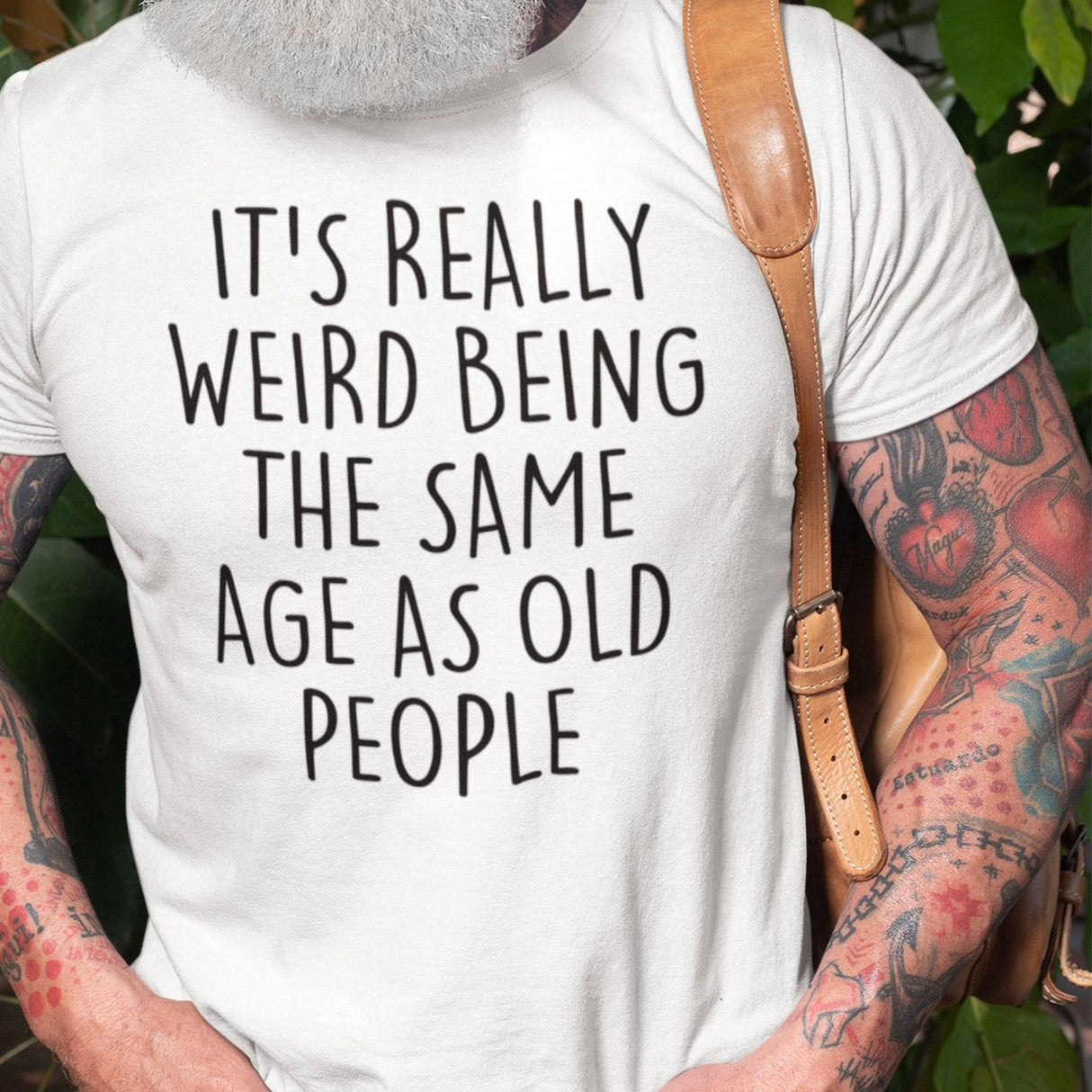 its-weird-being-the-same-age-as-old-people-weird-tee-age-t-shirt-old-tee-t-shirt-tee#color_white